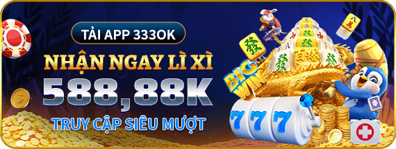 nhà cái 3333ok - quà tải app